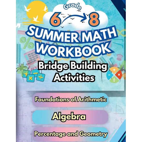 Summer Math Workbook Middle School Bridge Building Activities: 6th to 8th Grade Summer Essential Skills Practice Worksheets