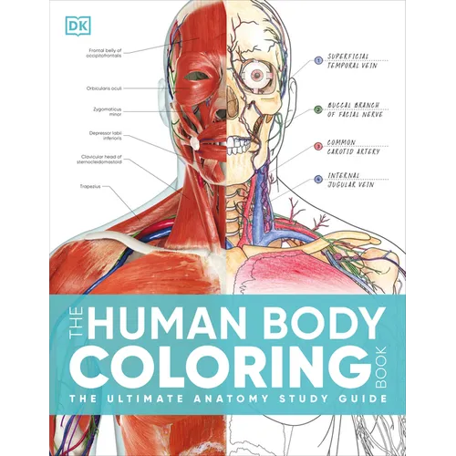 The Human Body Coloring Book: The Ultimate Anatomy Study Guide, Second Edition
