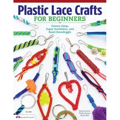 Plastic Lace Crafts for Beginners: Groovy Gimp, Super Scoubidou, and Beast Boondoggle