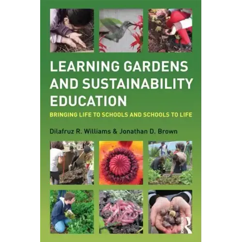 Learning Gardens and Sustainability Education: Bringing Life to Schools and Schools to Life