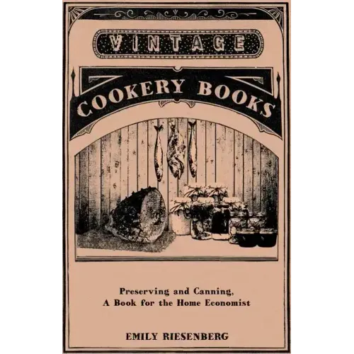 Preserving and Canning - A Book for the Home Economist