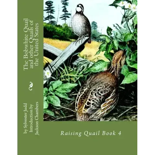 The Bobwhite Quail and other Quails of the United States: Raising Quail Book 4