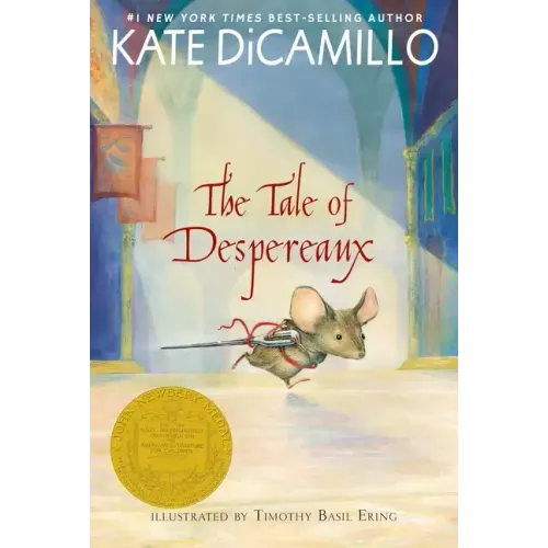 The Tale of Despereaux: Being the Story of a Mouse, a Princess, Some Soup, and a Spool of Thread (a Middle-Grade Classic about Courage, Friendship, an