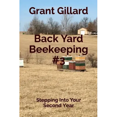 Back Yard Beekeeping #3: Stepping Into Your Second Year
