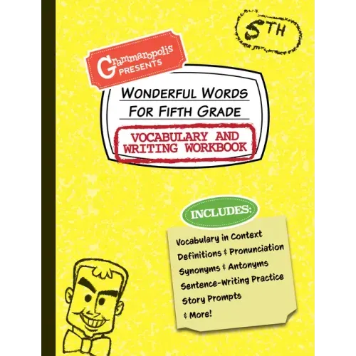Wonderful Words for Fifth Grade Vocabulary and Writing Workbook: Definitions, Usage in Context, Fun Story Prompts, & More