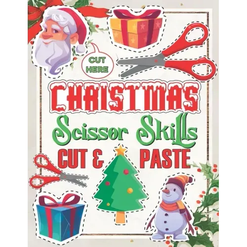 Christmas Scissor Skills Cut and Paste: Activity Book for kids, Ages 3-5, Pictures Coloring and Cutting Practice Preschool Workbook