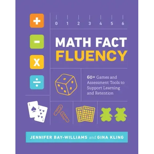 Math Fact Fluency: 60+ Games and Assessment Tools to Support Learning and Retention