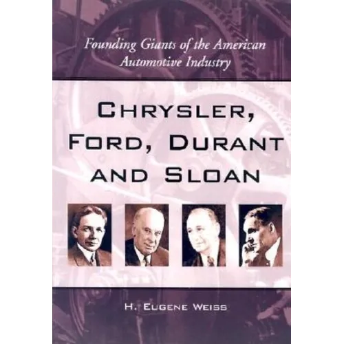 Chrysler, Ford, Durant and Sloan: Founding Giants of the American Automotive Industry