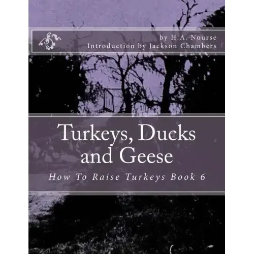 Turkeys, Ducks and Geese: How To Raise Turkeys Book 6