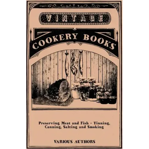 Preserving Meat and Fish - Tinning, Canning, Salting and Smoking