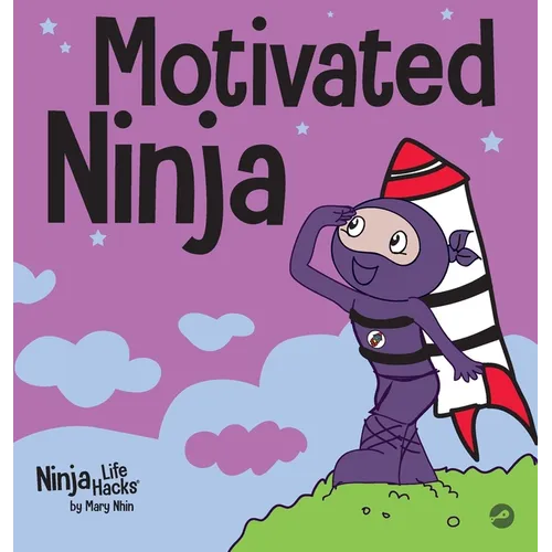 Motivated Ninja: A Social, Emotional Learning Book for Kids About Motivation