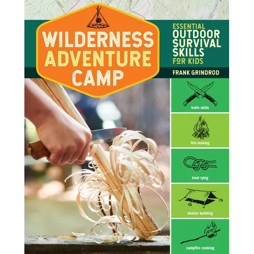Wilderness Adventure Camp: Essential Outdoor Survival Skills for Kids