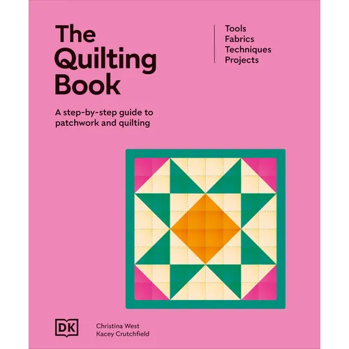 The Quilting Book: A Step-By-Step Guide to Patchwork and Quilting