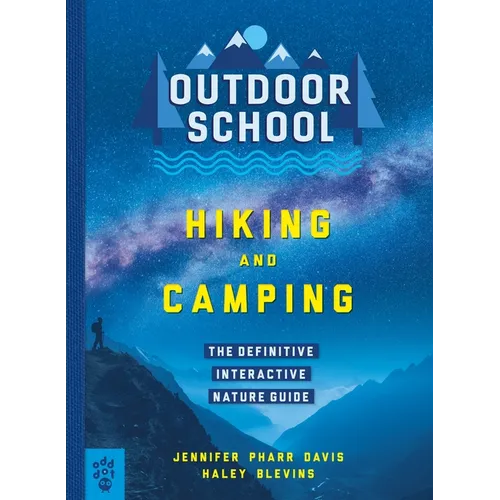 Outdoor School: Hiking and Camping: The Definitive Interactive Nature Guide