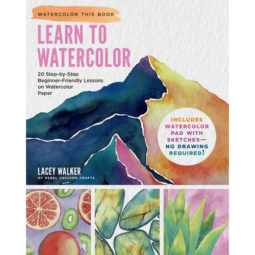 Learn to Watercolor: 20 Step-By-Step Beginner-Friendly Lessons on Watercolor Paper - Includes Watercolor Pad with Sketches - No Drawing Required!