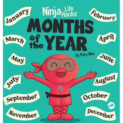 Ninja Life Hacks Months of the Year: Perfect Children's Book for Babies, Toddlers, Preschool