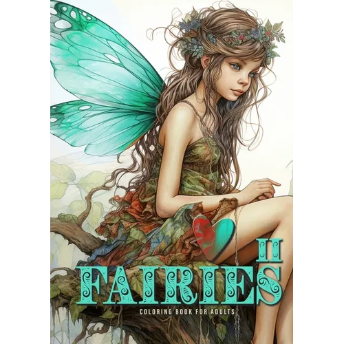 Fairies Coloring Book for Adults Vol. 2: Fairies Coloring Book Grayscale Fairy Grayscale Coloring Book for Adults happy cute sad and bored faires A4 5