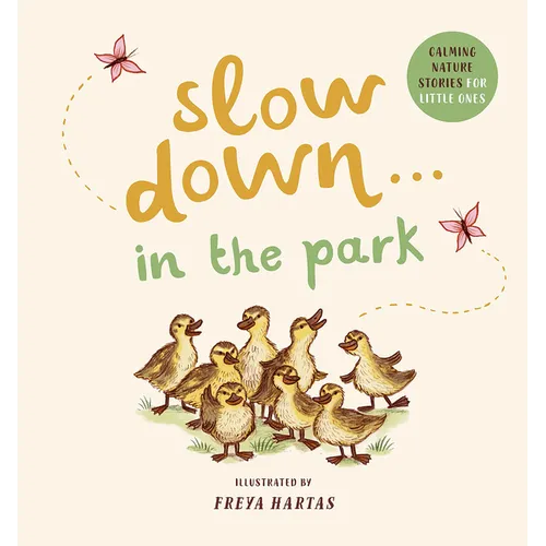 Slow Down . . . in the Park: Calming Nature Stories for Little Ones