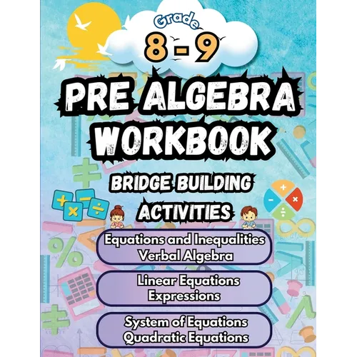 Summer Math Pre Algebra Workbook Grade 8-9 Bridge Building Activities: 8th to 9th Grade Summer Pre Algebra Essential Skills Practice Worksheets
