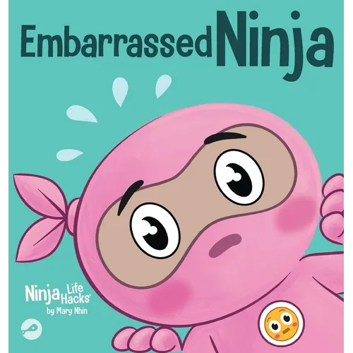 Embarrassed Ninja: A Ninja's Guide to Overcoming Awkward Moments with Confidence