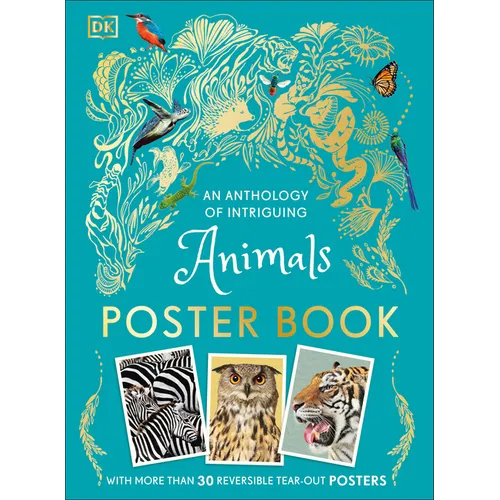 An Anthology of Intriguing Animals Poster Book: With More Than 30 Reversible Tear-Out Posters