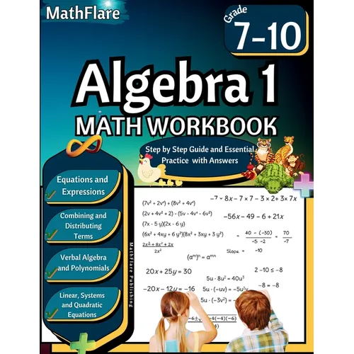 Algebra 1 Workbook 7th to 10th Grade: Grade 7-10 Algebra 1 Workbook, Solving and Simplifying Equations and Expressions, System of Equations, Polynomia