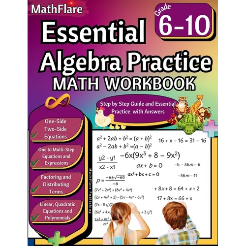 Essential Algebra Practice Workbook 7th to 10th Grade: Algebra Essential Practice Workbook Grade 7-10, Distributing Terms and Factoring with Special C