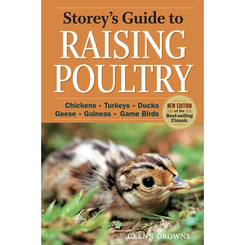Storey's Guide to Raising Poultry, 4th Edition: Chickens, Turkeys, Ducks, Geese, Guineas, Game Birds