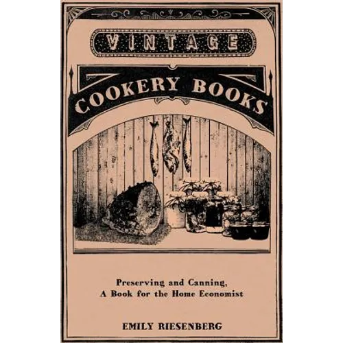 Preserving and Canning - A Book for the Home Economist