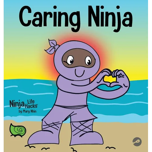 Caring Ninja: A Social Emotional Learning Book For Kids About Developing Care and Respect For Others