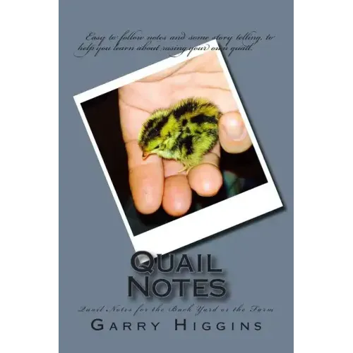 Quail Notes: Quail Notes for the Back yard or the farm