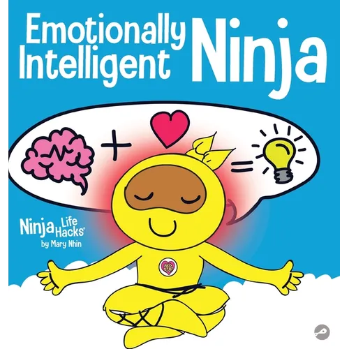 Emotionally Intelligent Ninja: A Children's Book About Developing Emotional Intelligence (EQ)