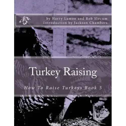 Turkey Raising: How To Raise Turkeys Book 5