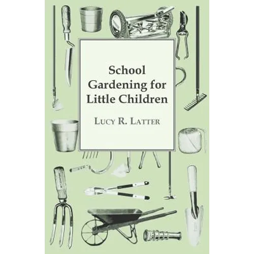 School Gardening for Little Children - Paperback