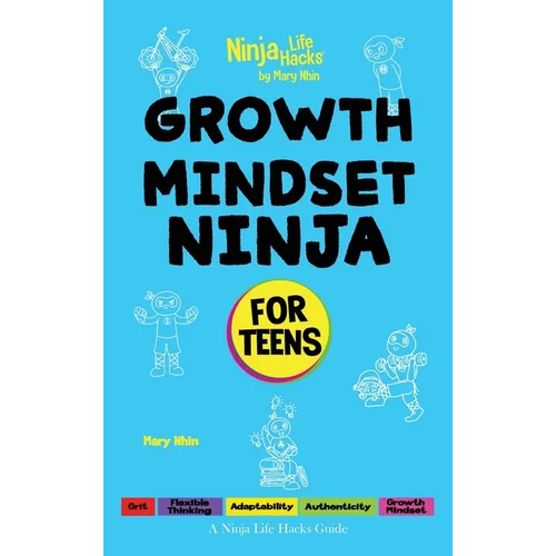 Growth Mindset Ninja for Teens: A Ninja Life Hacks Guide