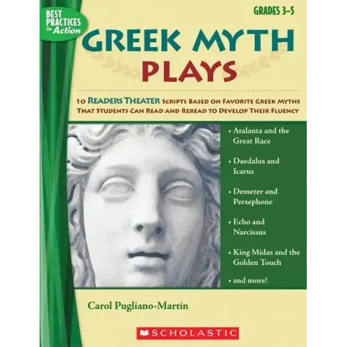 Greek Myth Plays, Grades 3-5: 10 Readers Theater Scripts Based on Favorite Greek Myths That Students Can Read and Reread to Develop Their Fluency