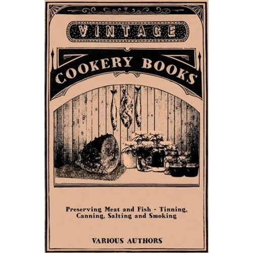 Preserving Meat and Fish - Tinning, Canning, Salting and Smoking