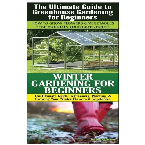 The Ultimate Guide to Greenhouse Gardening for Beginners & Winter Gardening For Beginners