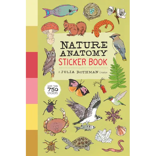 Nature Anatomy Sticker Book: A Julia Rothman Creation; More Than 750 Stickers