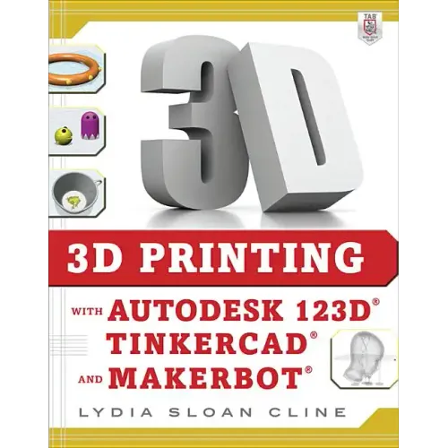 3D Printing with Autodesk 123d, Tinkercad, and Makerbot