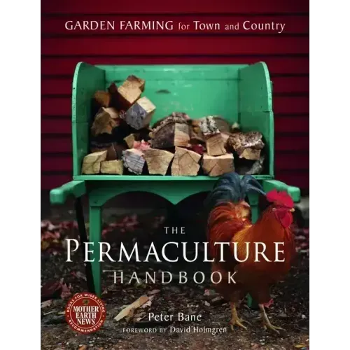The Permaculture Handbook: Garden Farming for Town and Country
