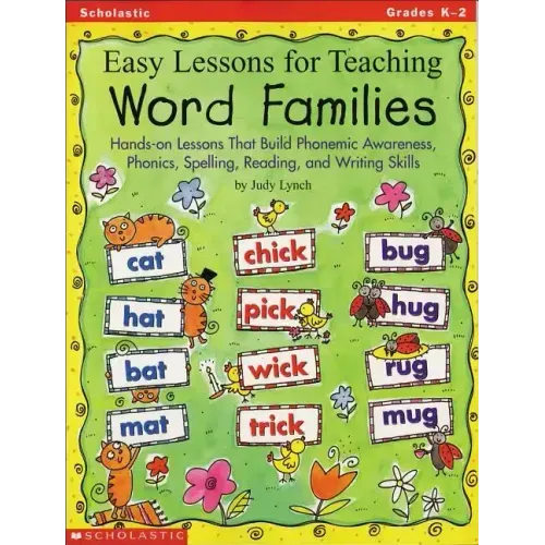 Easy Lessons for Teaching Word Families: Hands-On Lessons That Build Phonemic Awareness, Phonics, Spelling, Reading, and Writing Skills