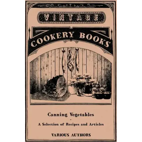 Canning Vegetables - A Selection of Recipes and Articles
