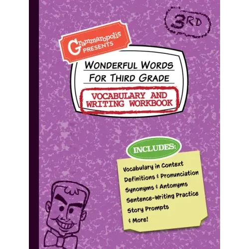 Wonderful Words for Third Grade Vocabulary and Writing Workbook: Definitions, Usage in Context, Fun Story Prompts, & More