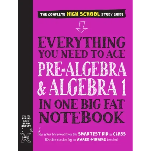 Everything You Need to Ace Pre-Algebra and Algebra 1 in One Big Fat Notebook