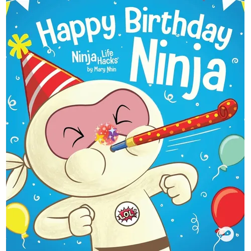 Happy Birthday, Ninja: A Ninja Story About Turning Big Bumps Into Big Laughs