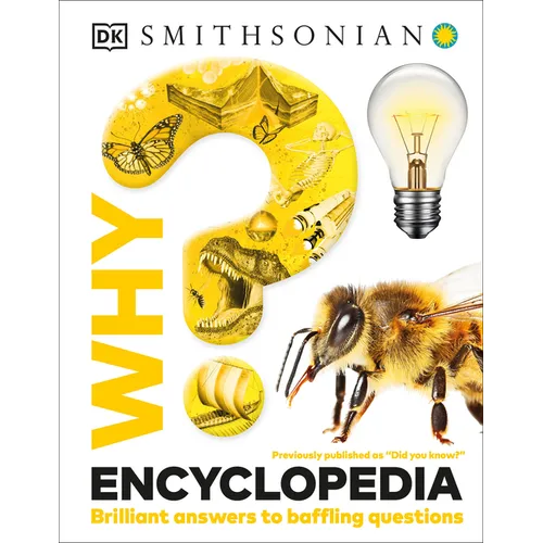 Why? Encyclopedia: Brilliant Answers to Baffling Questions