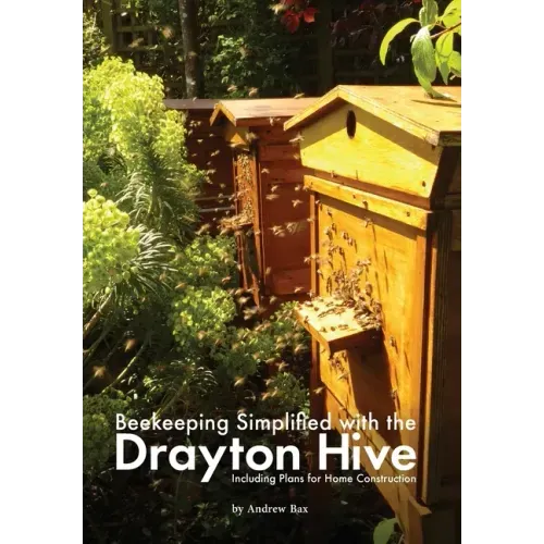 Beekeeping Simplified with the Drayton Hive: Including plans for Home Construction