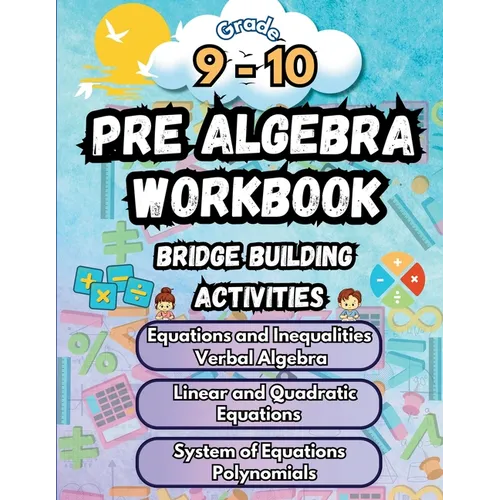 Summer Math Pre Algebra Workbook Grade 9-10 Bridge Building Activities: 9th to 10th Grade Summer Pre Algebra Essential Skills Practice Worksheets