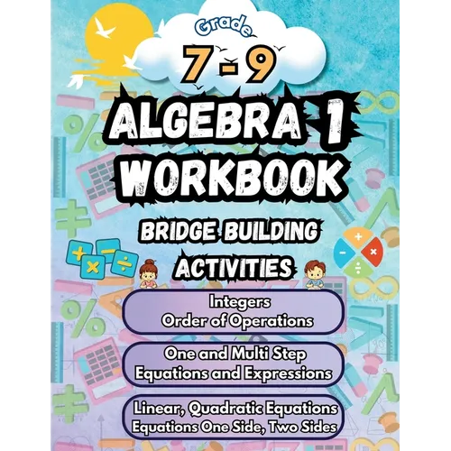 Summer Math Algebra 1 Workbook Grade 7-9 Bridge Building Activities: 7th to 9th Grade Summer Algebra 1 Essential Skills Practice Worksheets